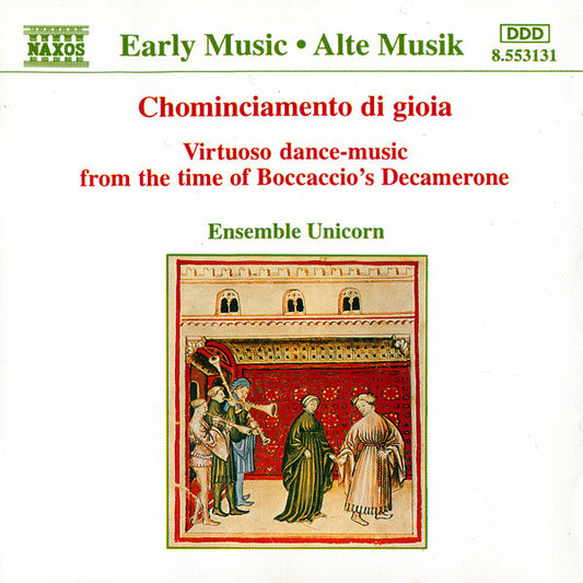 Ensemble Unicorn : Chominciamento Di Gioia (Virtuoso Dance-Music From The Time Of Boccaccio's Decamerone) (CD, Album)