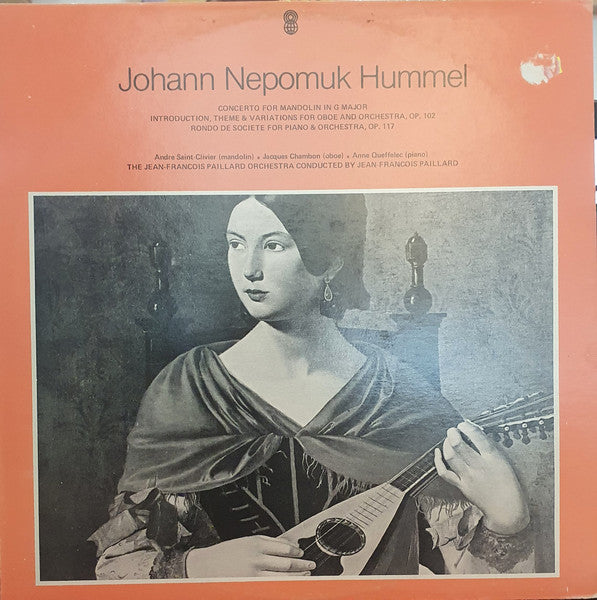 Johann Nepomuk Hummel, Andre Saint-Clivier*, Jacques Chambon, Anne Queffelec*, The Jean -Francois Paillard Orchestra*, Jean-Francois Paillard* : Concerto For Mandolin In G Major / Introduction, Themes & Variations For Oboe And Orchestra, Op. 102 / Rondo De Societe For Piano & Orchestra, Op. 117 (LP, Album, Club)
