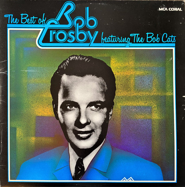 Bob Crosby Featuring The Bob Cats* : The Best Of Bob Crosby Featuring The Bob Cats (2xLP, Comp)