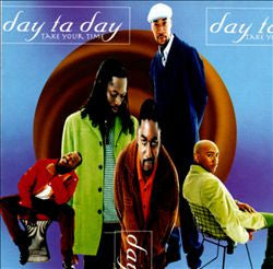 Day Ta Day : Take Your Time (CD, Album)