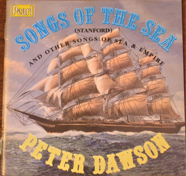 Peter Dawson : Songs Of The Sea (Stanford) And Other Songs Of Sea & Empire (CD, Album)
