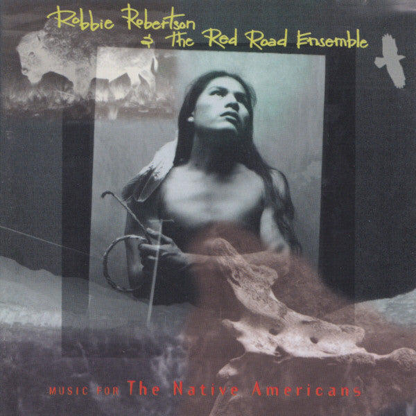 Robbie Robertson & The Red Road Ensemble : Music For The Native Americans (CD, Album)