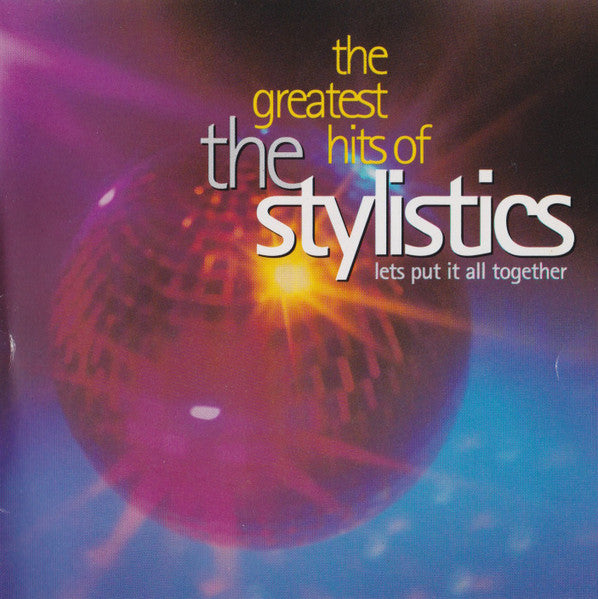 The Stylistics : The Greatest Hits Of The Stylistics - Lets Put It All Together (CD, Comp)