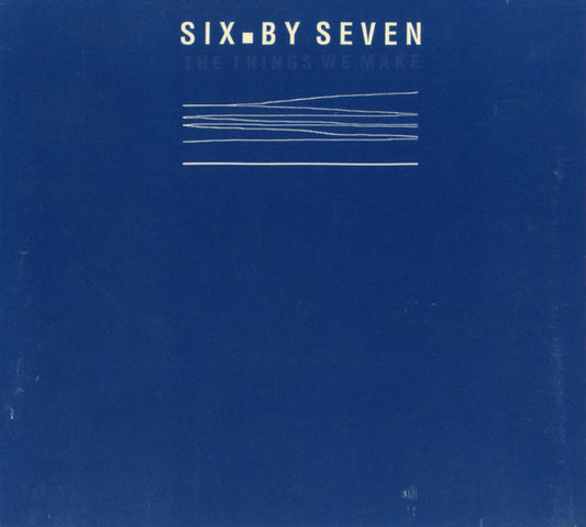 Six By Seven : The Things We Make (CD, Album, Dig)