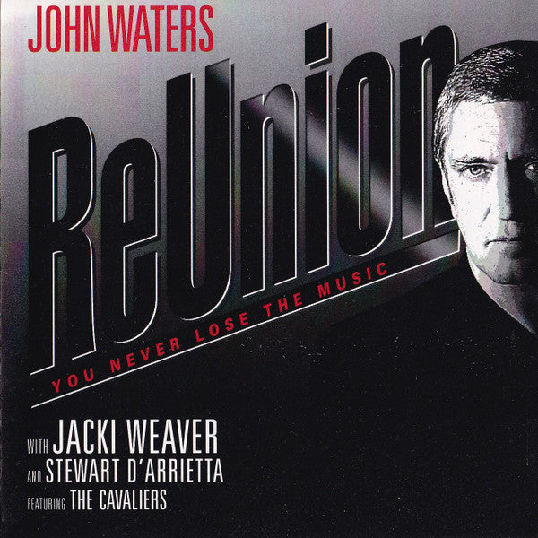 John Waters (4), Jacki Weaver, Stewart D'Arrietta : Reunion - You Never Lose The Music (CD, Album)