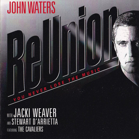 John Waters (4), Jacki Weaver, Stewart D'Arrietta : Reunion - You Never Lose The Music (CD, Album)