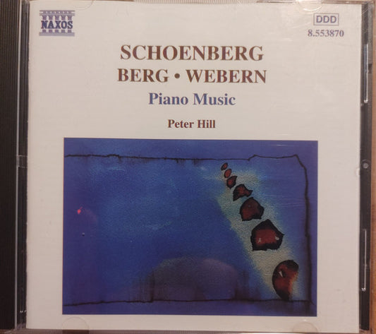 Arnold Schoenberg • Anton Webern • Alban Berg - Peter Hill (2) : Piano Music (CD, Album)