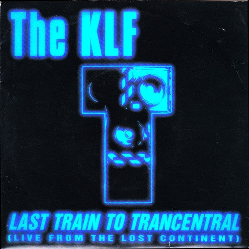 The KLF : Last Train To Trancentral (Live From The Lost Continent) (7", Single)