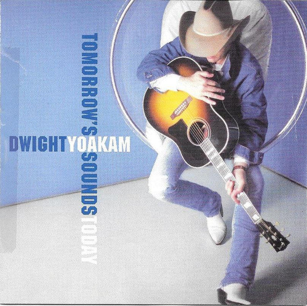 Dwight Yoakam : Tomorrow's Sound Today (CD, Album)