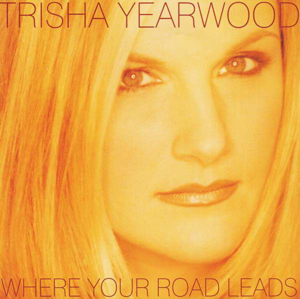 Trisha Yearwood : Where Your Road Leads (HDCD, Album)