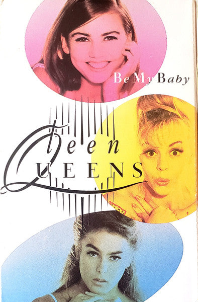 Teen Queens (2) : Be My Baby (Cass, Single, Car)