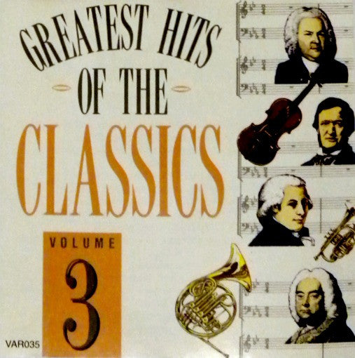 Various : The Greatest Hits Of The Classics - Volume 3 (CD, Comp)