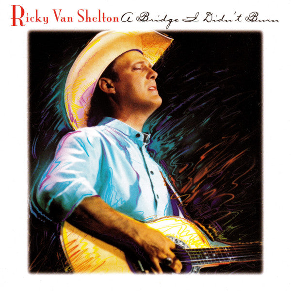 Ricky Van Shelton : A Bridge I Didn't Burn (CD, Album)