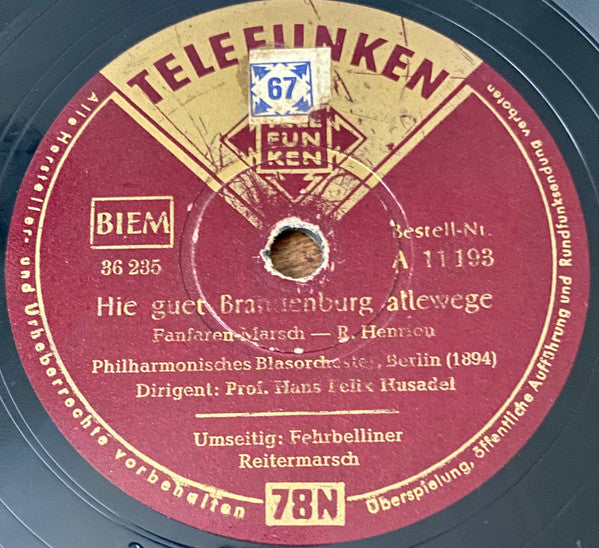 Philharmonisches Blasorchester, Berlin (1894) Dirigent: Hans Felix Husadel : Hie Guet Brandenburg Allewege / Fehrbelliner Reitermarsch (Shellac, 10")