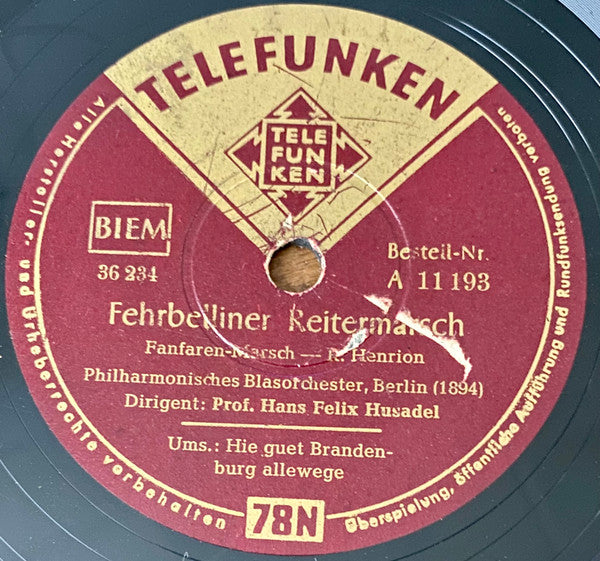 Philharmonisches Blasorchester, Berlin (1894) Dirigent: Hans Felix Husadel : Hie Guet Brandenburg Allewege / Fehrbelliner Reitermarsch (Shellac, 10")