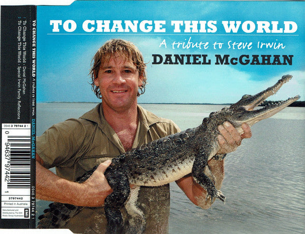 Daniel McGahan : To Change This World (A Tribute To Steve Irwin) (CD, Single)