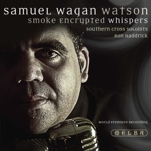 Samuel Wagan Watson, Southern Cross Soloists, Ron Haddrick : Smoke Encrypted Whispers      (CD, Album)