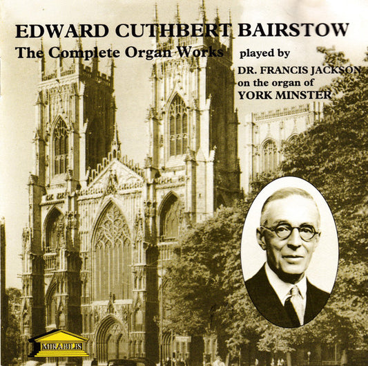 Francis Jackson : Edward Cuthbert Bairstow: The Complete Organ Works (CD)