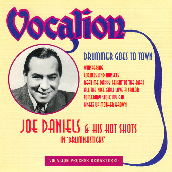 Joe Daniels & His Hot Shots* : Drummer Goes To Town (CD, Comp, RM)