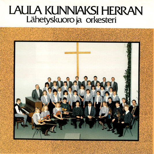 Lähetyskuoro Ja Orkesteri : Laula Kunniaksi Herran (LP)