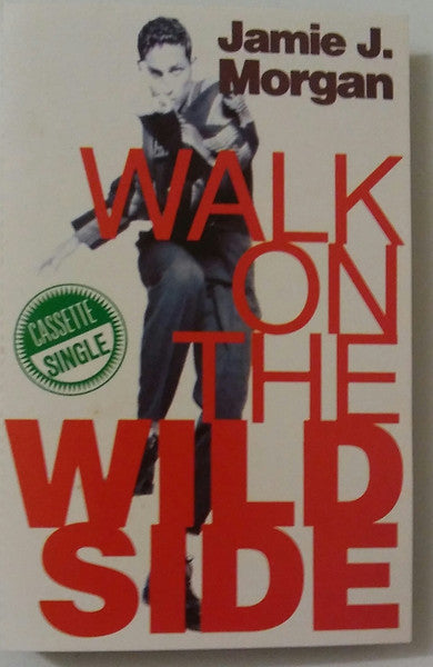 Jamie J. Morgan : Walk On The Wild Side (Cass, Single)