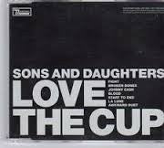 Sons And Daughters : Love The Cup (CD, Album, Promo)