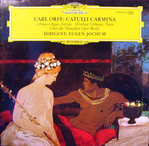 Carl Orff – Arleen Auger, Wiesław Ochman, Chor Der Deutschen Oper Berlin, Eugen Jochum : Catulli Carmina (LP, RP)