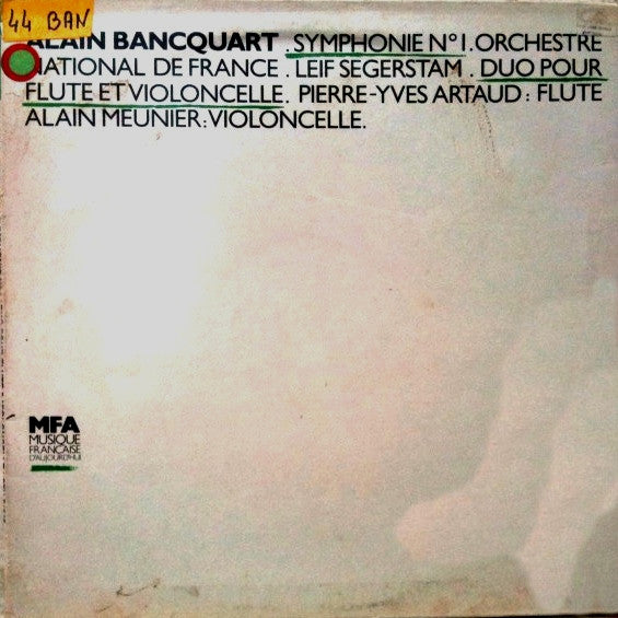 Alain Bancquart / Pierre-Yves Artaud / Alain Meunier : Symphonie N°1 / Duo Pour Flute Et Violoncelle (LP)