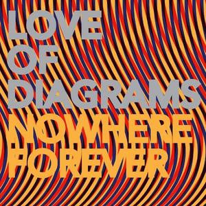 Love Of Diagrams : Nowhere Forever (CD, Album)