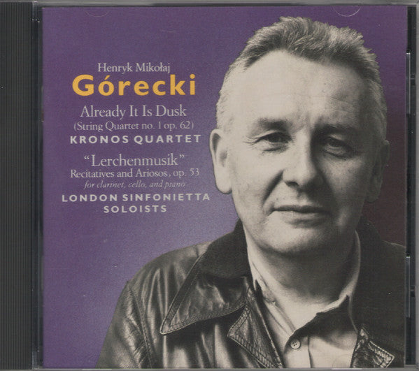 Henryk Mikołaj Górecki* - Kronos Quartet / London Sinfonietta Soloists* : Already It Is Dusk / Lerchenmusik (CD, Album)