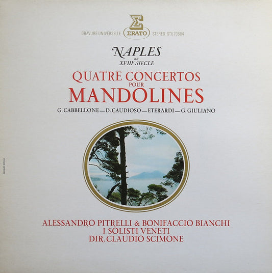 Gaspare Cabbellone – Domenico Caudioso – Gian Francisco Eterardi – Giuseppe Giuliano, Alessandro Pitrelli & Bonifacio Bianchi, I Solisti Veneti, Claudio Scimone : Naples Au XVIIIe Siècle · Quatre Concertos Pour Mandolines (LP, RE)