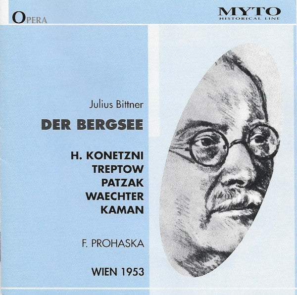 Julius Bittner, Hilde Konetzni, Günther Treptow, Julius Patzak, Eberhard Wächter, Karl Kamann, Felix Prohaska : Der Bergsee (2xCD, Mono)