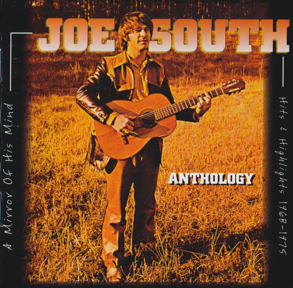 Joe South : Anthology  (A Mirror Of His Mind: Hits And Highlights 1968-1975) (CD, Comp)