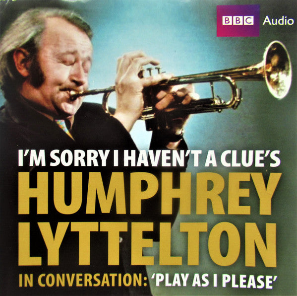 Humphrey Lyttelton, June Knox-Mawer : I'm Sorry I Haven't A Clue's Humphrey Lyttelton In Conversation: 'Play As I Please' (2xCD, RE)