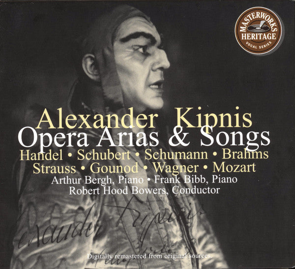 Alexander Kipnis – Georg Friedrich Händel • Franz Schubert • Robert Schumann • Johannes Brahms • Richard Strauss • Charles Gounod • Richard Wagner • Wolfgang Amadeus Mozart : Opera Arias & Songs  (CD, Comp, Mono, RM, SBM)