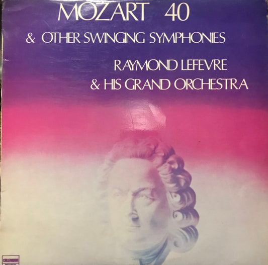 Raymond Lefevre & His Grand Orchestra* : Mozart 40 & Other Swinging Symphonies (LP)