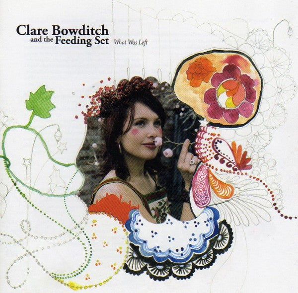 Clare Bowditch And The Feeding Set* : What Was Left (CD, Album, Copy Prot., RE)