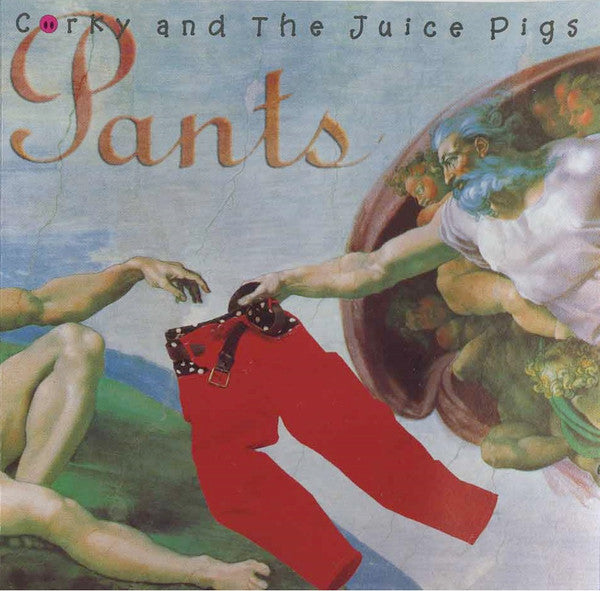Corky And The Juice Pigs : Pants (CD, Album)