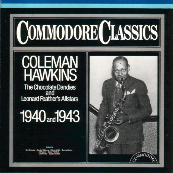 Coleman Hawkins, The Chocolate Dandies And Leonard Feather's Allstars* : The Chocolate Dandies And Leonard Feather's Allstars 1940 And 1943 (CD, Comp, RE)