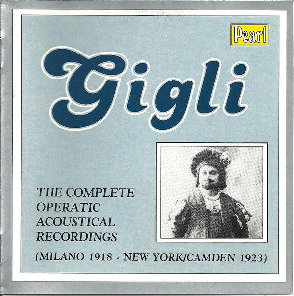 Beniamino Gigli : The Complete Operatic Acoustical Recordings (Milano 1918 - New York/Camden 1923) (2xCD, Comp, Mono)