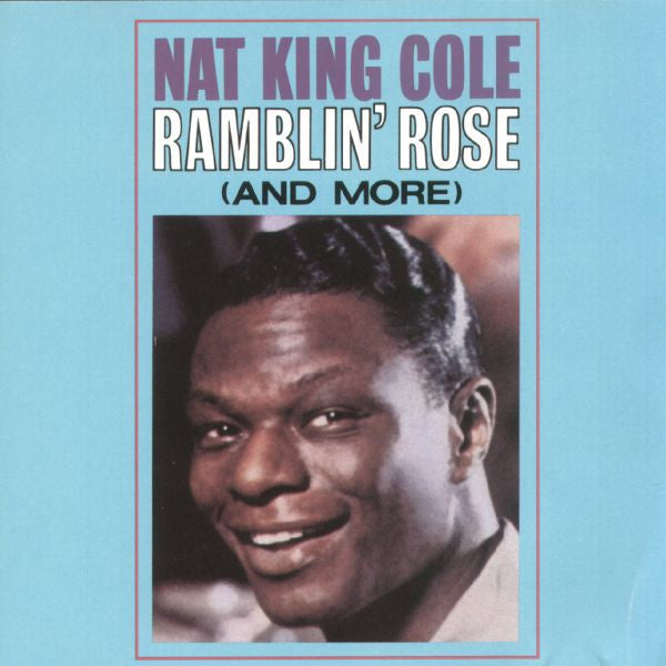 Nat King Cole : Ramblin' Rose (And More) (CD, Album, RE, DAD)