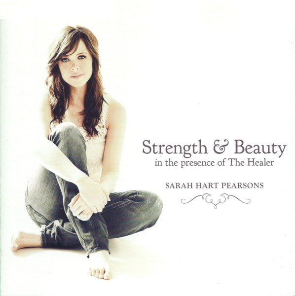 Sarah Hart Pearsons : Strength & Beauty In The Presence Of The Healer (CD, Album)