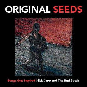 Various : Original Seeds: Songs That Inspired Nick Cave And The Bad Seeds (CD, Comp)