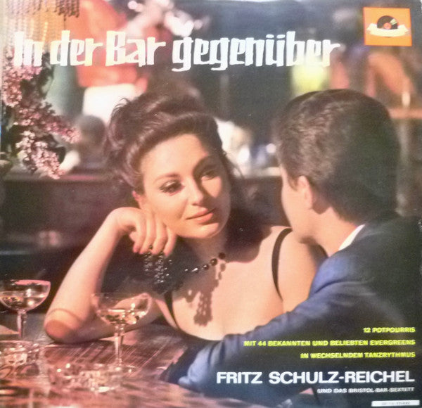 Fritz Schulz-Reichel Und Das Bristol-Bar-Sextett* : In Der Bar Gegenüber (LP, Album, RE)