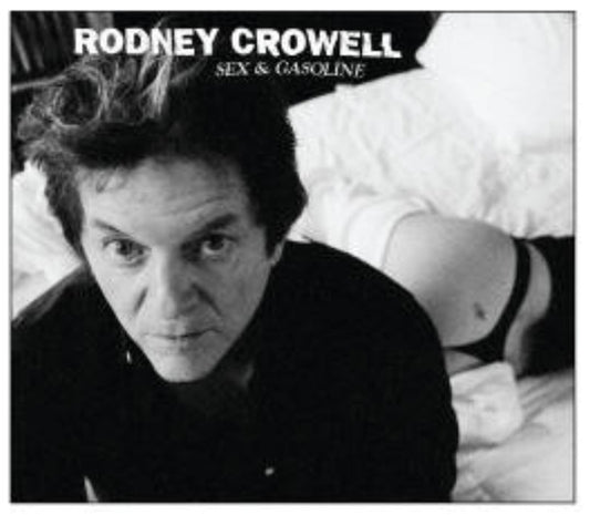 Rodney Crowell : Sex & Gasoline (CD, Album)