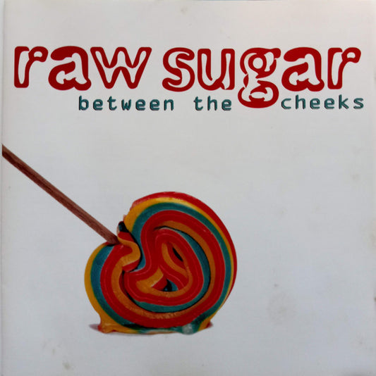 Raw Sugar (2) : Between The Cheeks (CD, Album)