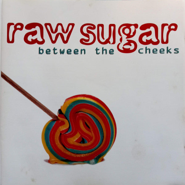 Raw Sugar (2) : Between The Cheeks (CD, Album)
