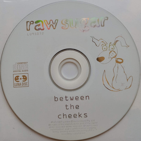 Raw Sugar (2) : Between The Cheeks (CD, Album)