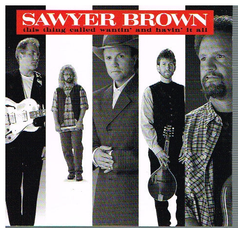 Sawyer Brown : This Thing Called Wantin' And Havin' It All (CD, Album)