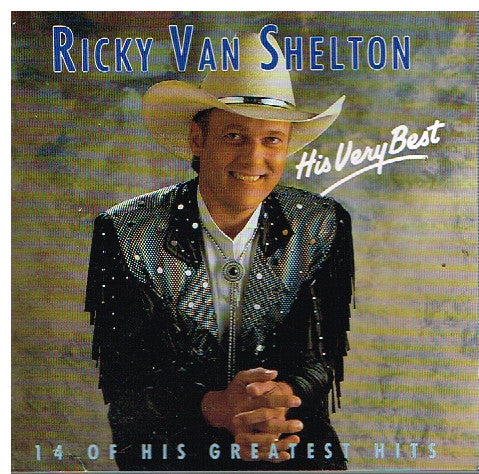 Ricky Van Shelton : His Very Best (14 Of His Greatest Hits) (CD, Comp)